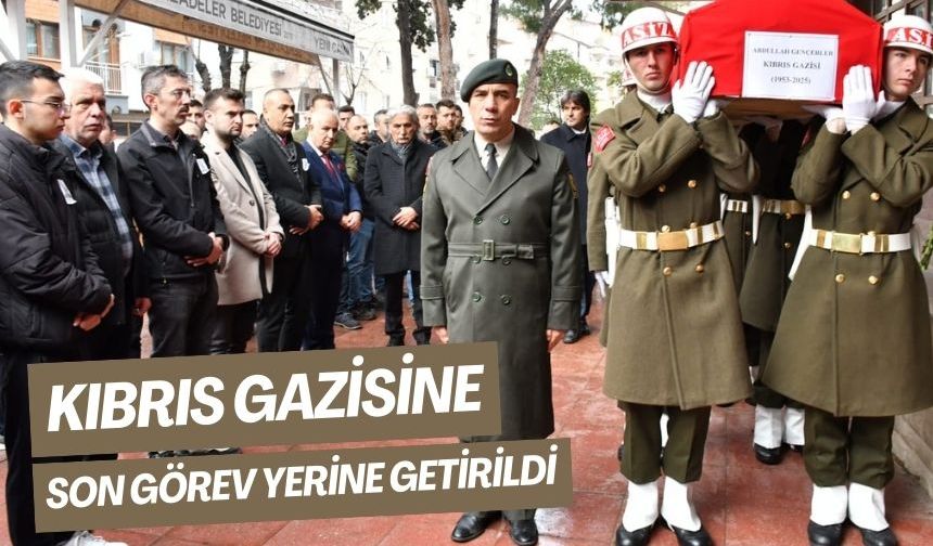 Kıbrıs Gazisine son görev yerine getirildi