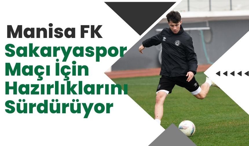 Manisa FK, Sakaryaspor Maçı İçin Hazırlıklarını Sürdürüyor