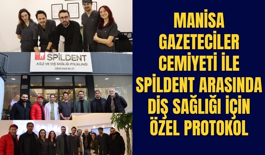 Manisa Gazeteciler Cemiyeti ile Spildent arasında diş sağlığı protokolü