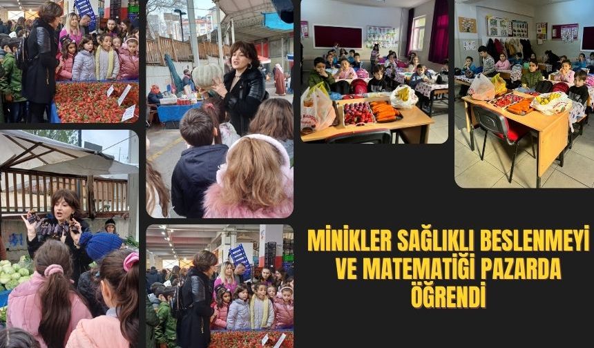 Minikler Sağlıklı Beslenmeyi ve Matematiği Pazarda Öğrendi