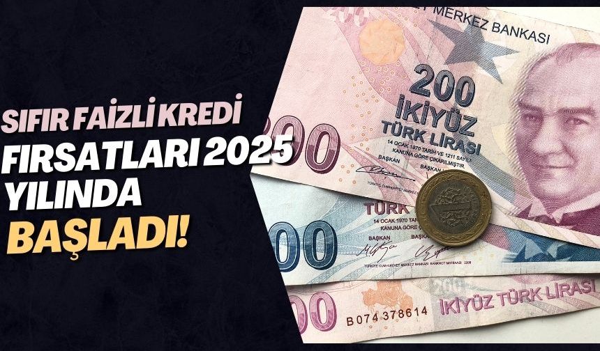 Sıfır Faizli Kredi Fırsatları 2025 Yılında Başladı!