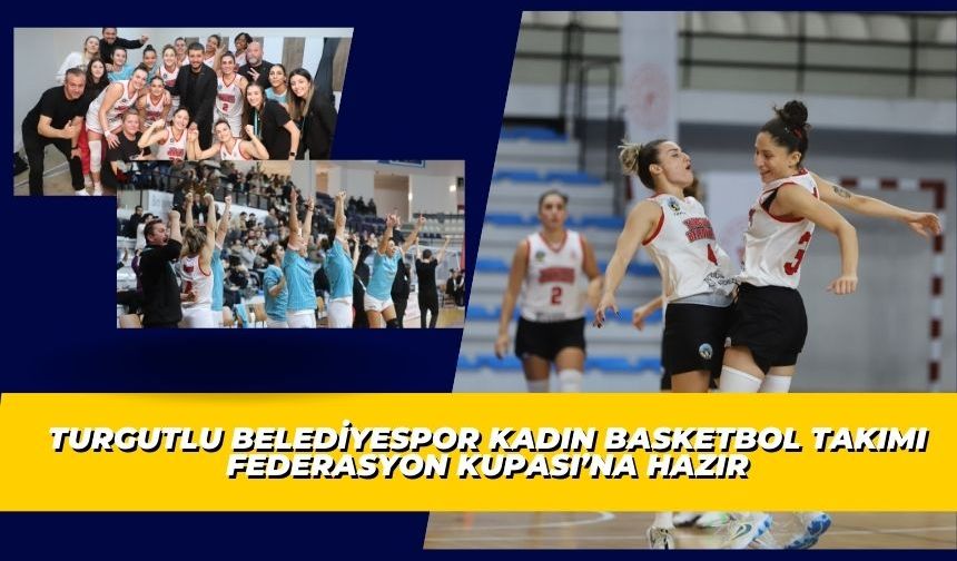 Lidya Garden City Turgutlu Belediyespor Kadın Basketbol Takımının Federasyon Kupası Yolculuğu Başlıyor