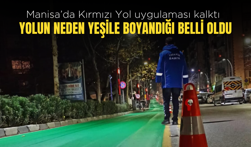 Manisa’da Kırmızı Yol uygulaması sona erdi: İşte yeni düzenlemeler…