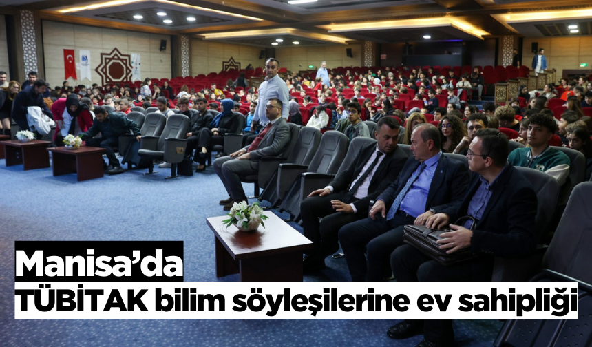 Manisa’da TÜBİTAK bilim söyleşilerine ev sahipliği