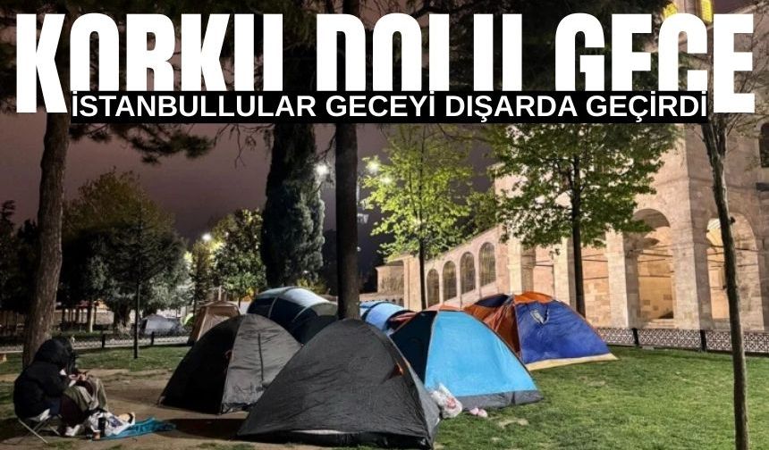 Korku Dolu Gece: İstanbullular Camilerde ve Parklarda Sabahladı