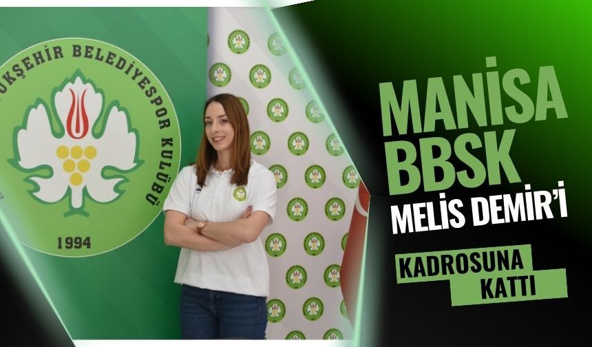 Manisa BBSK, Melis Demir’i Kadrosuna Kattı