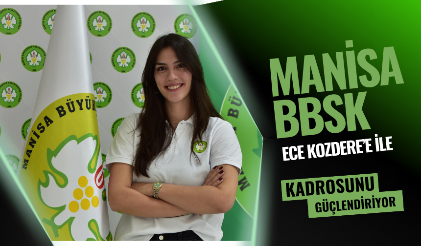 Manisa BBSK Kadrosunu Güçlendiriyor: Ece Kozdere İmzayı Attı