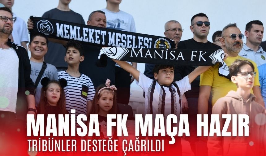 Manisa FK, Ankaragücü Maçına Hazır: Tribünler Desteğe Çağrıldı