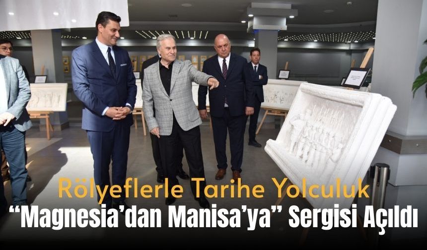 Rölyeflerle Tarihe Yolculuk: “Magnesia’dan Manisa’ya” Sergisi Açıldı