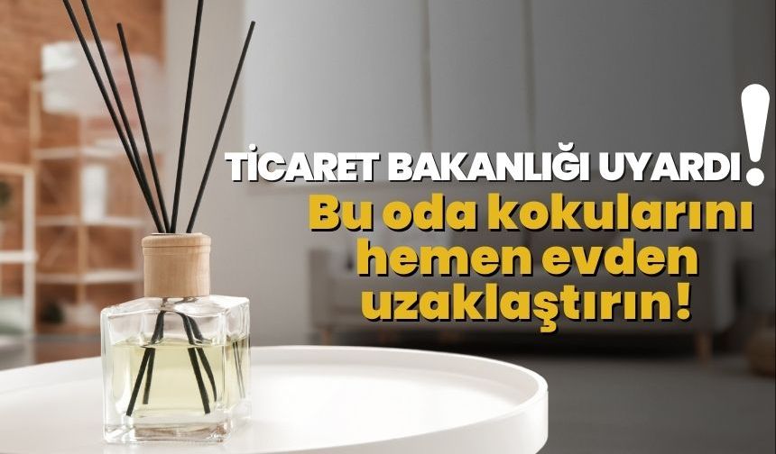 Ticaret Bakanlığı Uyardı: Bu Oda Kokularını Hemen Evden Uzaklaştırın!