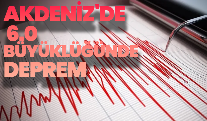 Akdeniz'de 6.0 Büyüklüğünde Korkutan Deprem