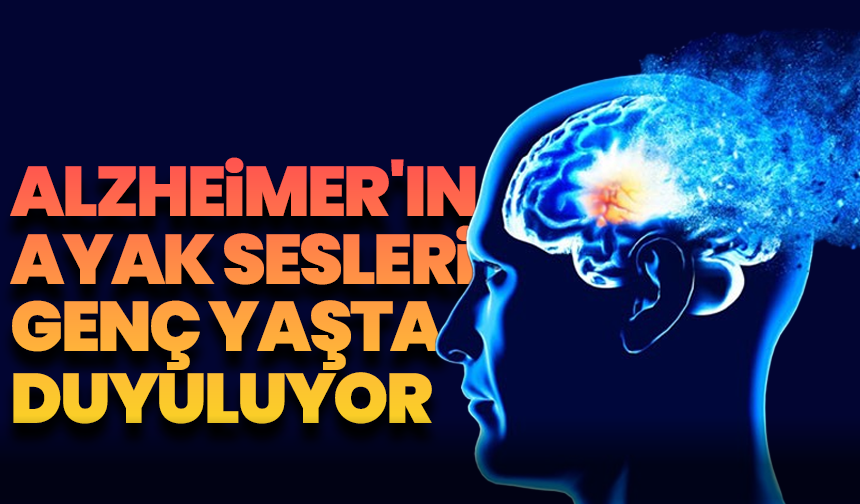 Alzheimer’a Karşı Alarm Ziller Genç Yaşta Çalıyor: Erken Belirtiler Tespit Edildi