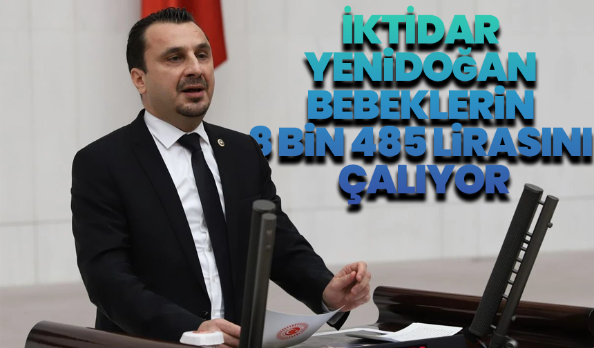 CHP’li Başevirgen’den Sert Eleştiri: “İktidar Yenidoğan Bebeklerin 8 Bin 485 Lirasını Çalıyor”
