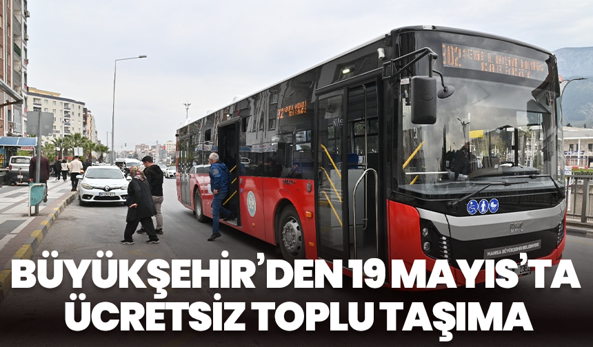 Büyükşehir’den 19 Mayıs’ta Ücretsiz Toplu Taşıma
