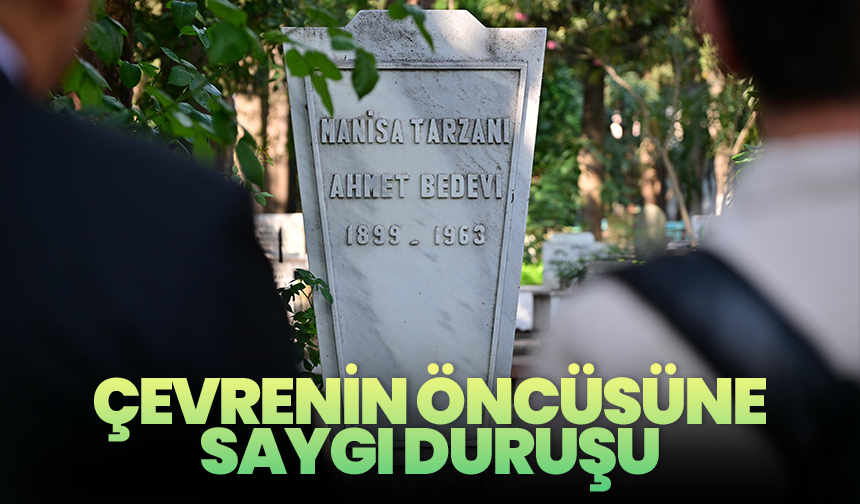 Manisa Tarzanı Ahmet Bedevi, ölümünün 62. yılında mezarı başında anıldı