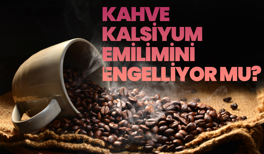 Kahve, Demir ve Kalsiyum Emilimini Engelliyor mu? Bilim Ne Diyor?