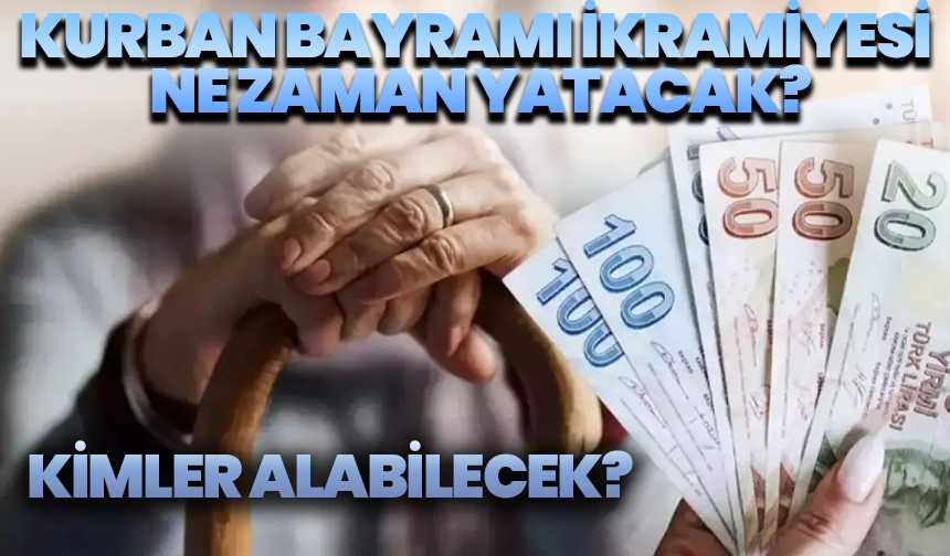 Kurban Bayramı İkramiyesi Ne Zaman Yatacak, Kimler Alabilecek? İşte Yeni Emekliler ve Dul-Yetim İçin Detaylar