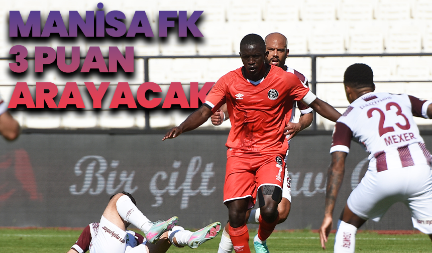 Manisa FK, İstanbul Deplasmanında 3 Puan Arayacak