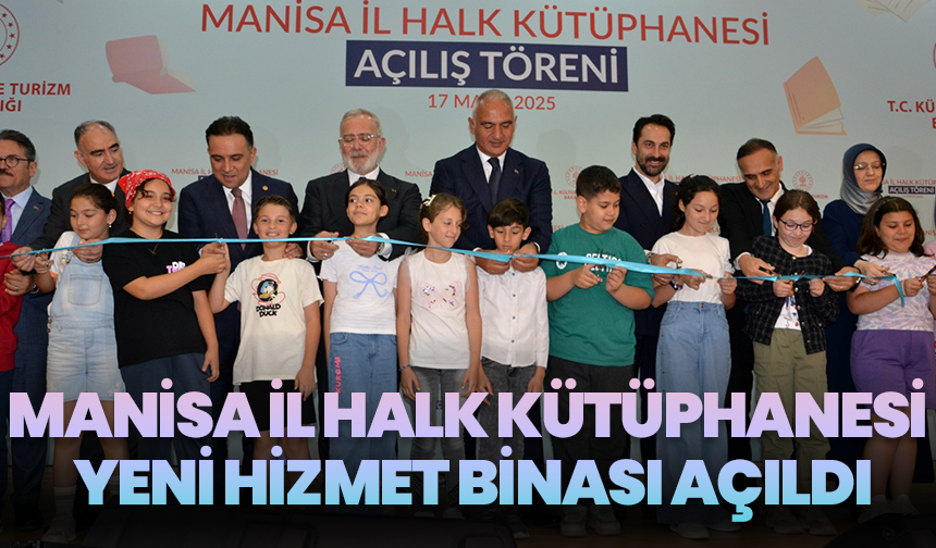Manisa İl Halk Kütüphanesi yeni hizmet binası açıldı