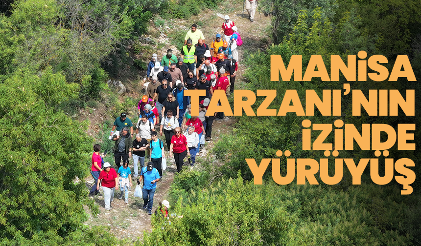 Manisa Tarzanı’nın izinde yürüyüş: Kybele’ye uzanan anlamlı rota