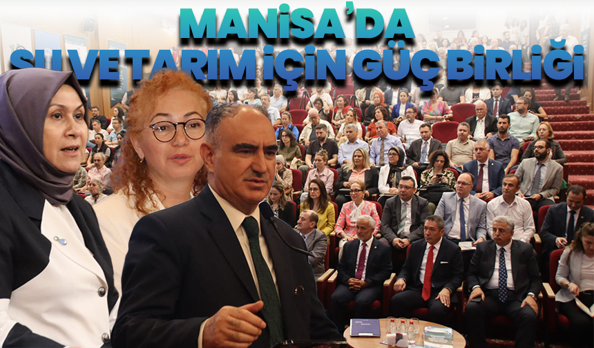 Manisa’da su ve tarım için güç birliği: Gediz Havzası’nda uygulamalı eğitim seferberliği