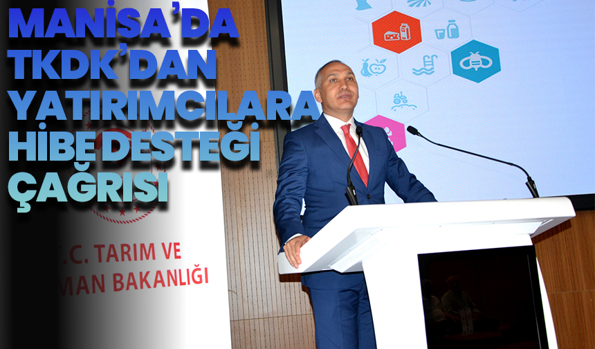 Manisa’da TKDK’dan yatırımcılara hibe desteği çağrısı