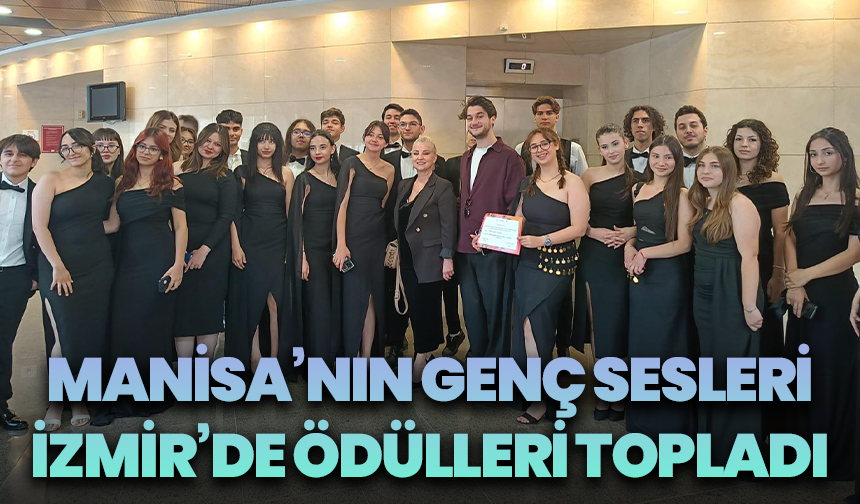 Manisa’nın genç sesleri İzmir’de ödülleri topladı