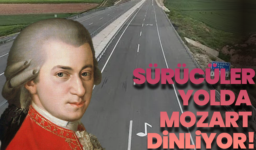 Türkiye’de Bir İlk: Sürücüler Yolda Mozart Dinliyor!
