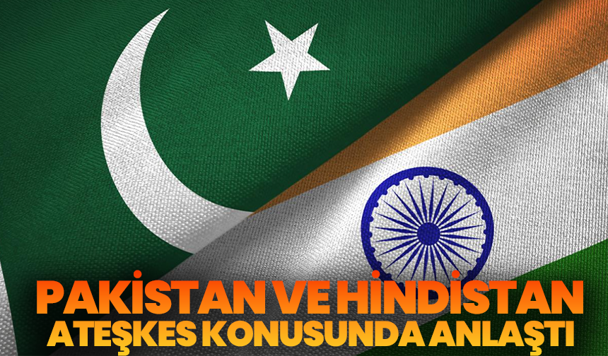 Pakistan ve Hindistan tam ateşkes konusunda anlaştı