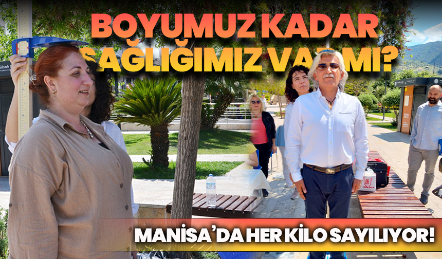 Boyumuz Kadar Sağlığımız Var mı? Şehzadeler’de Her Kilo Sayılıyor!