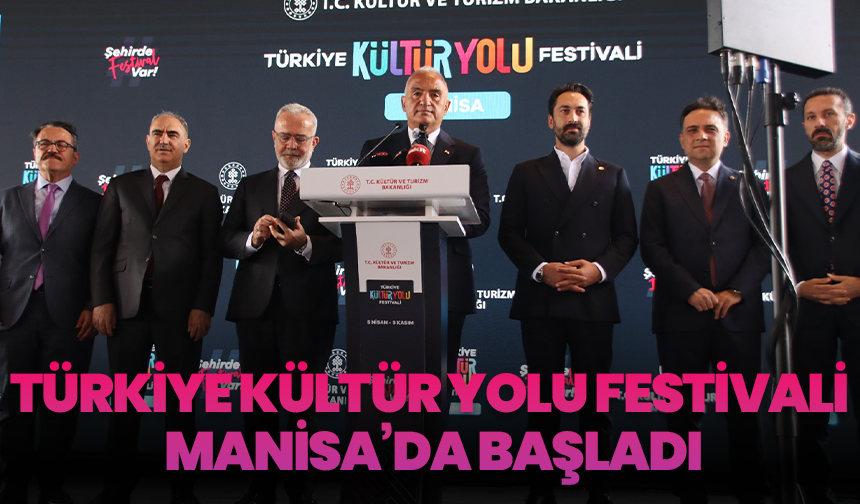 Türkiye Kültür Yolu Festivali Manisa’da Başladı