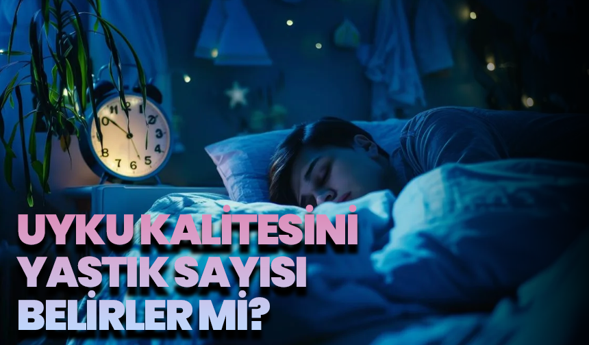 Uyku Kalitesini Yastık Sayısı Belirler mi? Yüz Yıllık Tartışmaya Uzmanlardan Net Cevap
