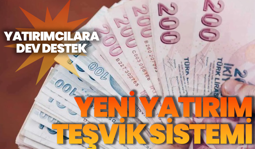 Yatırımcılara dev destek: Yeni Yatırım Teşvik Sistemi 7 maddede açıklandı
