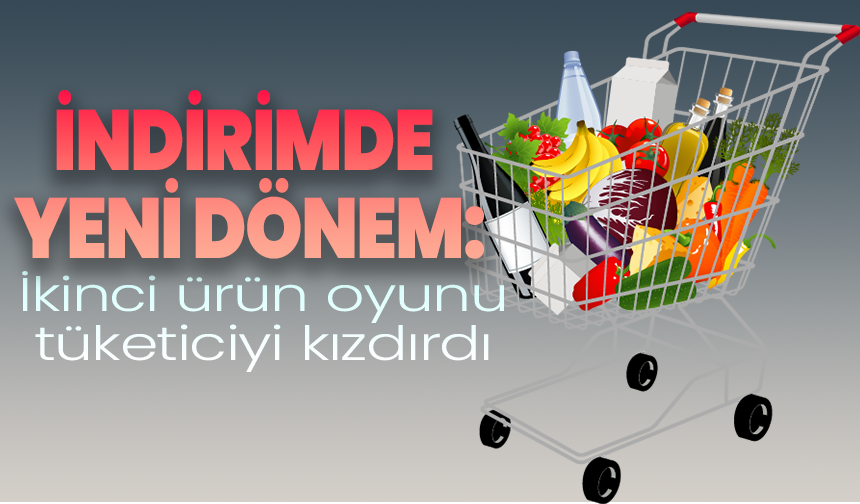 İndirimde Yeni Dönem: “İkinci Ürün” Oyunu Tüketiciyi Kızdırdı