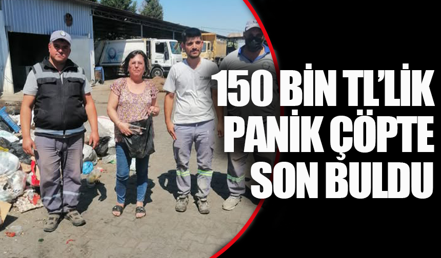 150 Bin TL’lik Panik Çöpte Son Buldu: Belediye Ekipleri Duyarlılığıyla Takdir Topladı