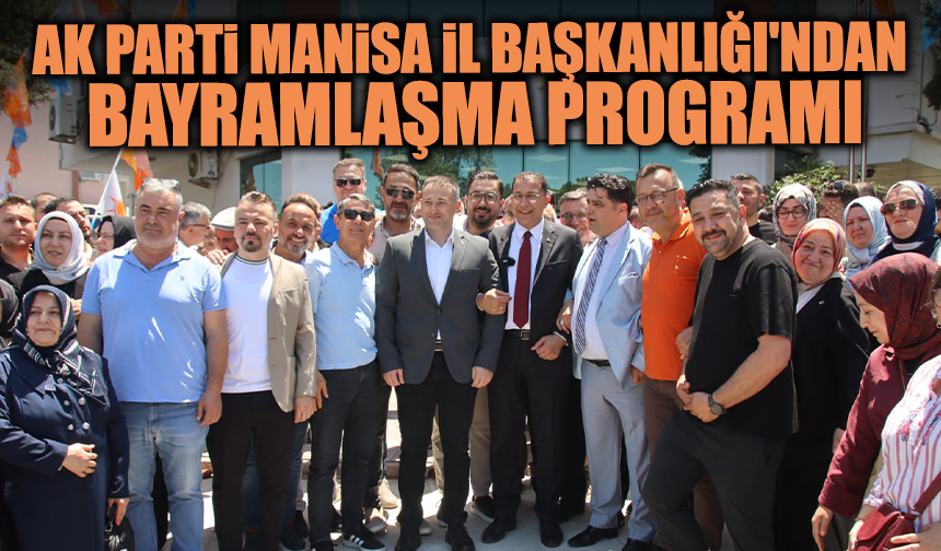AK Parti Manisa İl Başkanlığı'ndan bayramlaşma programı
