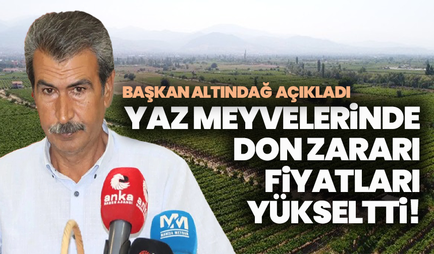 Başkan Altındağ Açıkladı: Yaz Meyvelerinde Don Zararı Fiyatları Yükseltti!