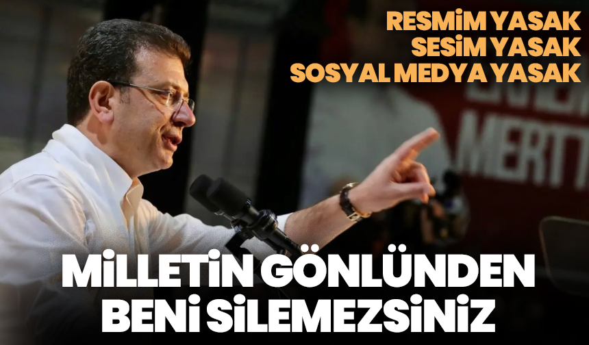 İmamoğlu’nun savunması: “Resmim yasak, sesim yasak, sosyal medya yasak… Ama milletin gönlünden beni silemezsiniz”