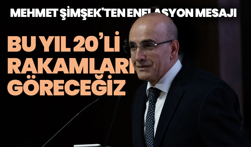 Mehmet Şimşek'ten enflasyon mesajı: “Bu yıl 20’li rakamları göreceğiz”