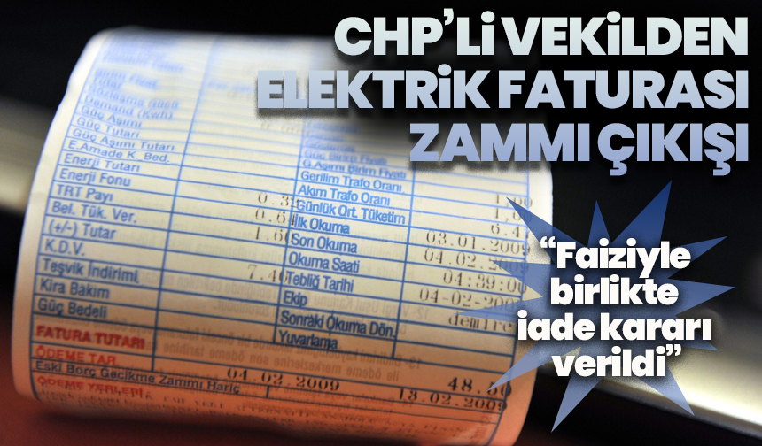 CHP’li vekilden elektrik faturası zammı çıkışı: “Faiziyle birlikte iade kararı verildi”