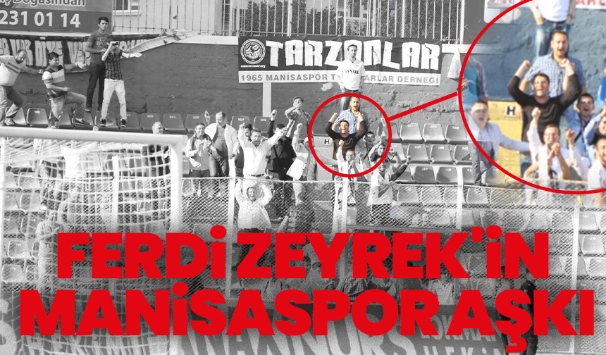 Ferdi Zeyrek'in Manisaspor aşkı