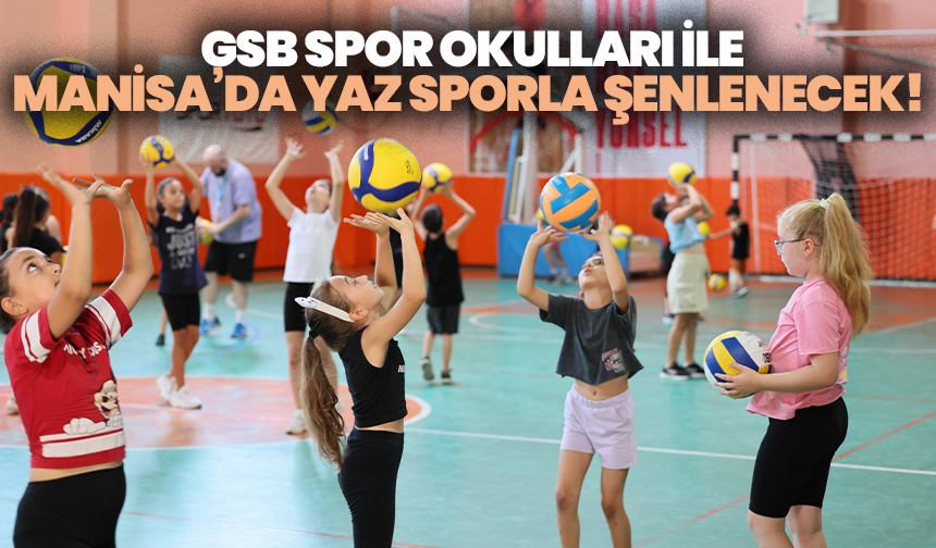 GSB spor okulları ile Manisa’da yaz sporla şenlenecek!