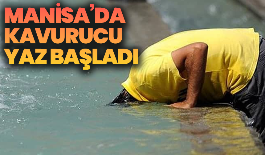Manisa’da Kavurucu Yaz Başladı: Termometreler 42 Dereceyi Görecek!