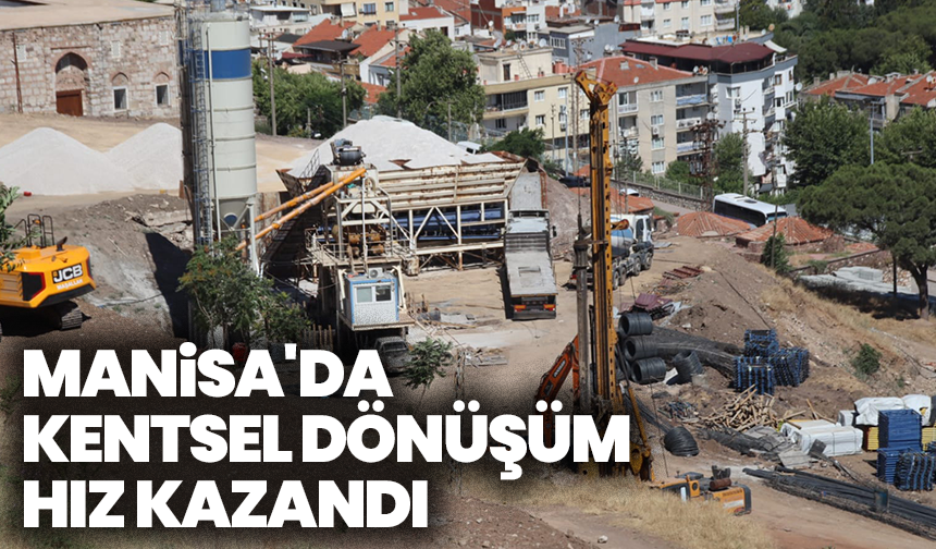Manisa'da kentsel dönüşüm hız kazandı