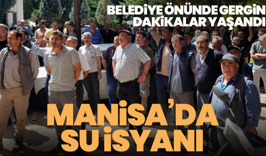 Manisa’da su isyanı: Belediye önünde gergin dakikalar yaşandı