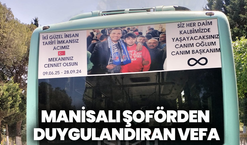 Manisalı şoförden duygulandıran vefa: Otobüsüne Ferdi Zeyrek ve oğlunun fotoğrafını astı