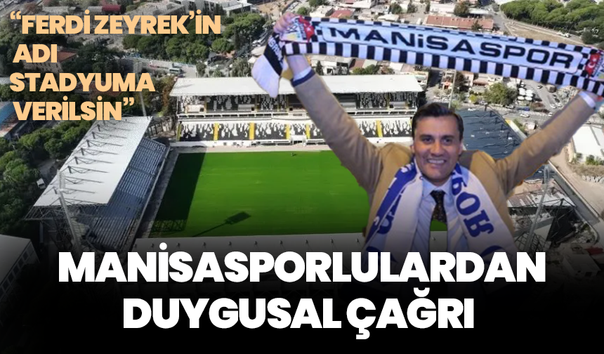 Manisasporlulardan duygusal çağrı: “Ferdi Zeyrek’in adı stadyuma verilsin”