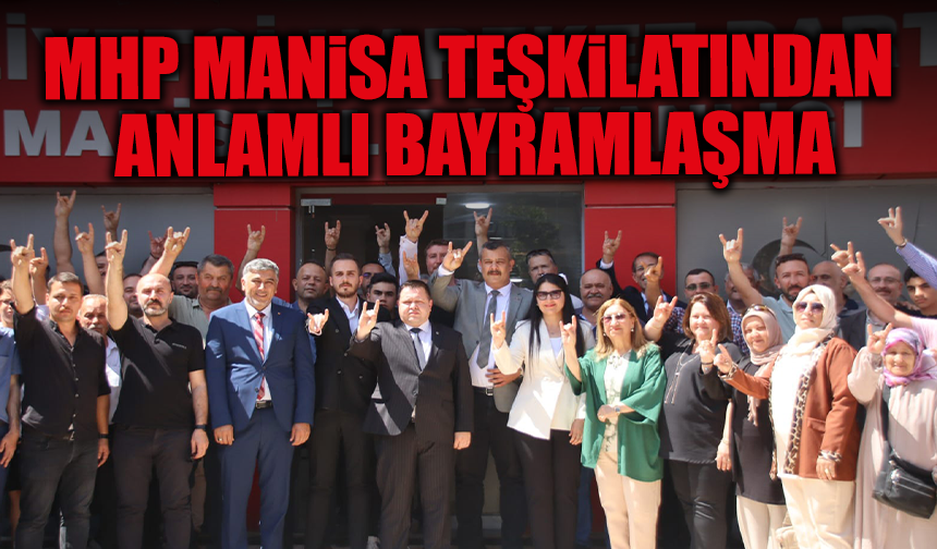 MHP Manisa İl Başkanlığı’ndan bayramlaşma programı