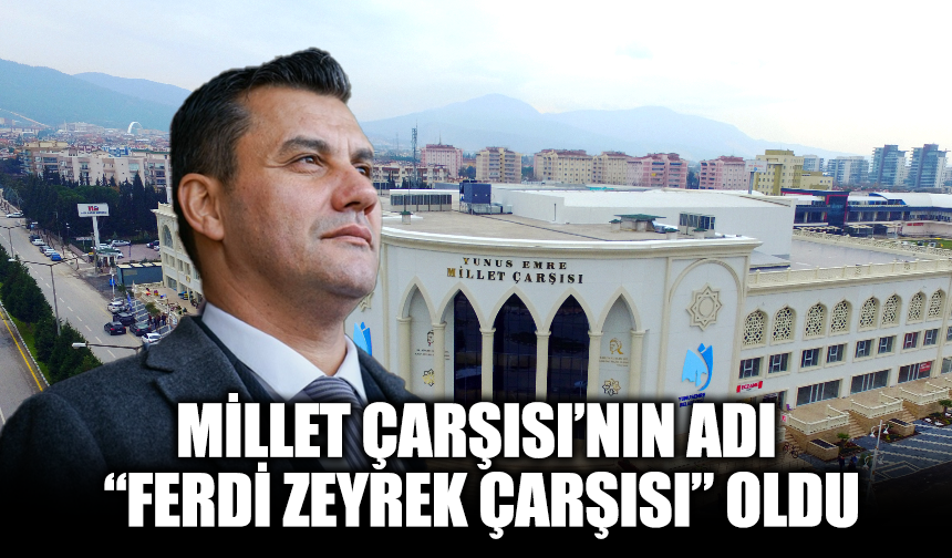 Millet Çarşısı’nın adı “Ferdi Zeyrek Çarşısı” oldu