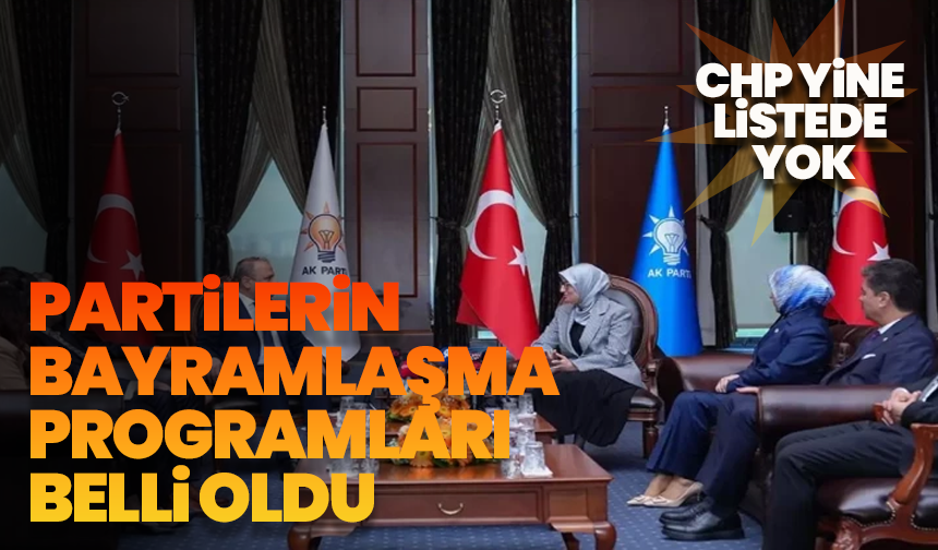 Partilerin bayramlaşma programları belli oldu : CHP yine listede yok